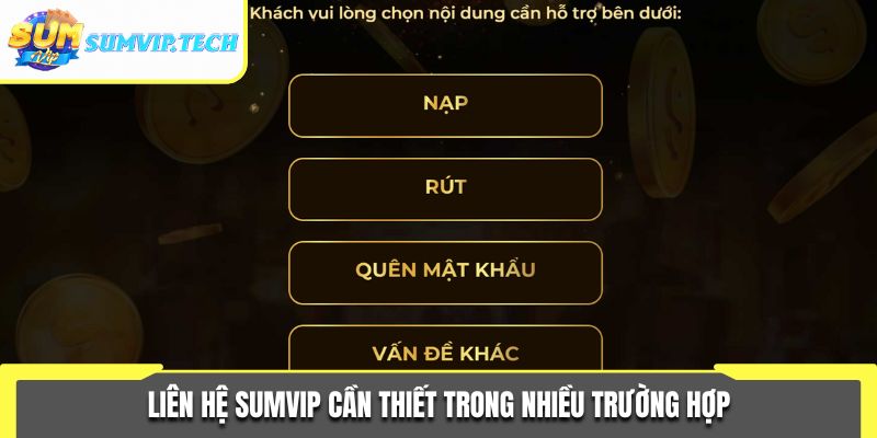 Liên hệ Sumvip cần thiết trong nhiều trường hợp